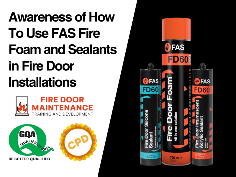 GQA - Awareness of How To Use FAS Fire Foam and Sealants in Fire Door Installations